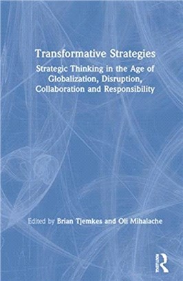 Transformative Strategies：Strategic Thinking in the Age of Globalization, Disruption, Collaboration and Responsibility