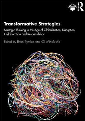 Transformative Strategies：Strategic Thinking in the Age of Globalization, Disruption, Collaboration and Responsibility