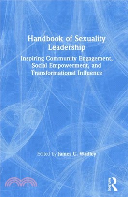 Handbook of Sexuality Leadership ― Inspiring Community Engagement, Social Empowerment, and Transformational Influence