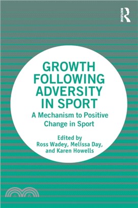 Growth Following Adversity in Sport：A Mechanism to Positive Change in Sport