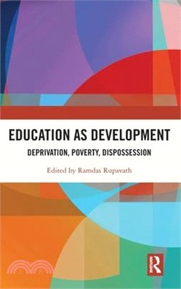 Education as Development: Deprivation, Poverty, Dispossession