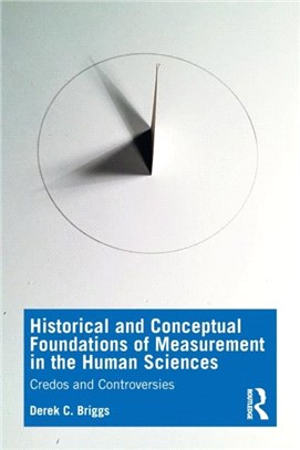 Historical and Conceptual Foundations of Measurement in the Human Sciences：Credos and Controversies