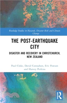 The Post-Earthquake City：Disaster and Recovery in Christchurch, New Zealand