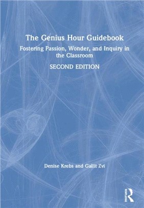 The Genius Hour Guidebook：Fostering Passion, Wonder, and Inquiry in the Classroom