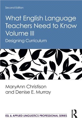 What English Language Teachers Need to Know Volume III：Designing Curriculum