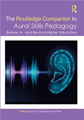 The Routledge Companion to Aural Skills Pedagogy：Before, In and Beyond Higher Education