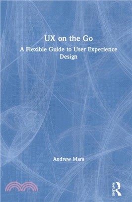 UX on the Go：A Flexible Guide to User Experience Design