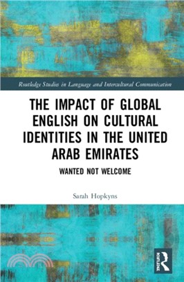 The Impact of Global English on Cultural Identities in the United Arab Emirates：Wanted not Welcome