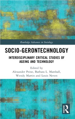 Socio-gerontechnology：Interdisciplinary Critical Studies of Ageing and Technology