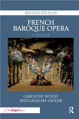 French Baroque Opera: A Reader：Revised Edition