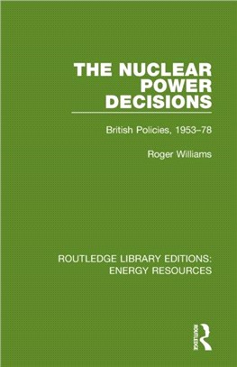 The Nuclear Power Decisions：British Policies, 1953-78