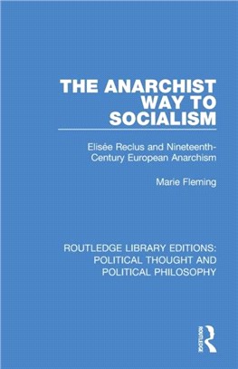 The Anarchist Way to Socialism：Elise e Reclus and Nineteenth-Century European Anarchism