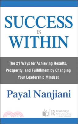 Success is within :the 21 ways for achieving results, prosperity, and fulfillment by changing your leadership mindset /