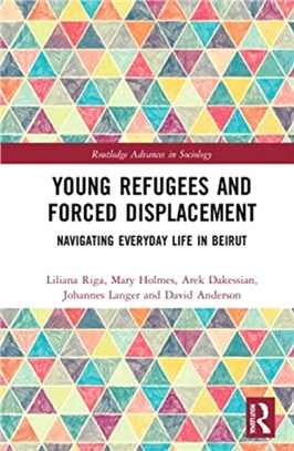 Young Refugees and Forced Displacement：Navigating Everyday Life in Beirut