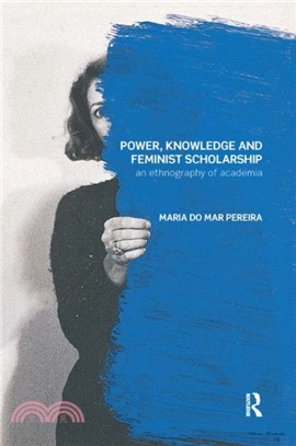 Power, Knowledge and Feminist Scholarship：An Ethnography of Academia