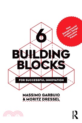 6 Building Blocks for Successful Innovation: How Entrepreneurial Leaders Design Innovative Futures