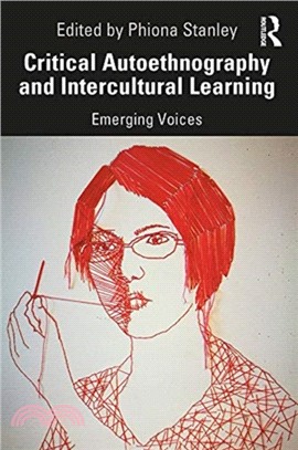 Critical autoethnography and intercultural learning :  emerging voices /
