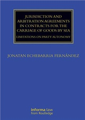 Jurisdiction and Arbitration Agreements in Contracts for the Carriage of Goods by Sea：Limitations on Party Autonomy