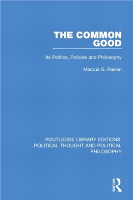 The Common Good：Its Politics, Policies and Philosophy