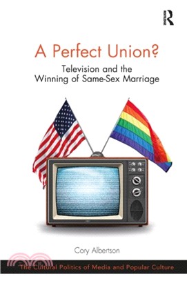 A Perfect Union?：Television and the Winning of Same-Sex Marriage