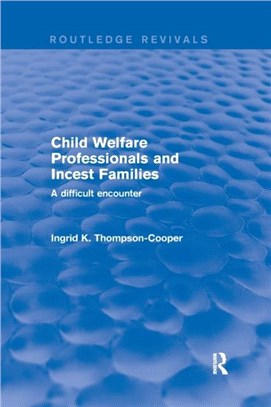 Child Welfare Professionals and Incest Families：A Difficult Encounter