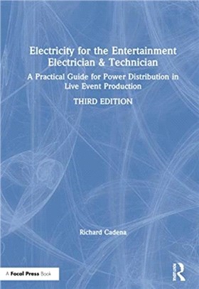 Electricity for the Entertainment Electrician & Technician：A Practical Guide for Power Distribution in Live Event Production