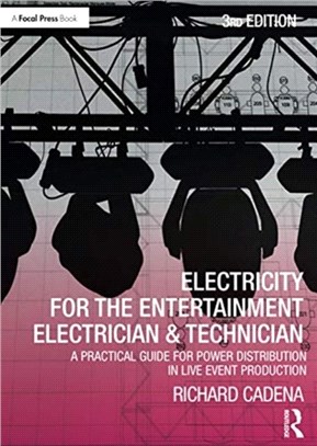 Electricity for the Entertainment Electrician & Technician：A Practical Guide for Power Distribution in Live Event Production