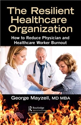 The Resilient Healthcare Organization：How to Reduce Physician and Healthcare worker Burnout