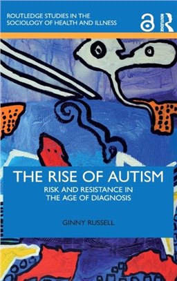 The Rise of Autism：Risk and Resistance in the Age of Diagnosis