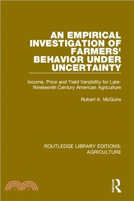 An Empirical Investigation of Farmers Behavior Under Uncertainty：Income, Price and Yield Variability for Late-Nineteenth Century American Agriculture