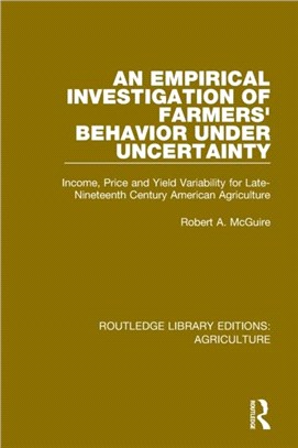An Empirical Investigation of Farmers Behavior Under Uncertainty：Income, Price and Yield Variability for Late-Nineteenth Century American Agriculture