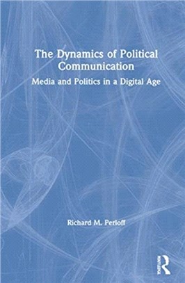 The Dynamics of Political Communication：Media and Politics in a Digital Age