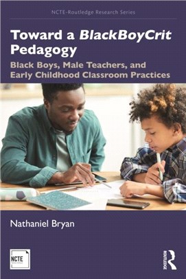 Toward A BlackBoyCrit Pedagogy：Black Boys, Male Teachers, and Early Childhood Classroom Practices