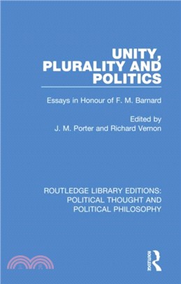 Unity, Plurality and Politics：Essays in Honour of F. M. Barnard
