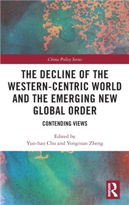 The Decline of the Western-Centric World and the Emerging New Global Order：Contending Views