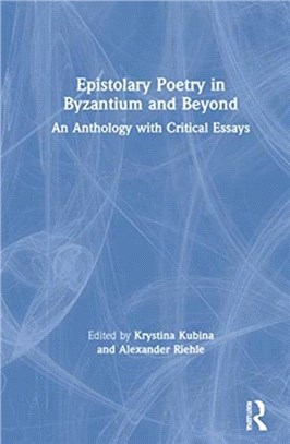Epistolary Poetry in Byzantium and Beyond：An Anthology with Critical Essays
