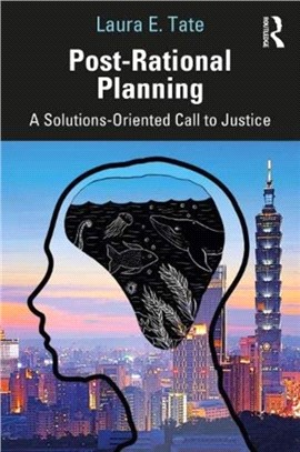 Post-Rational Planning：A Solutions-Oriented Call to Justice