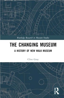 The Changing Museum：A History of New Walk Museum