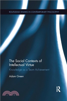 The Social Contexts of Intellectual Virtue：Knowledge as a Team Achievement