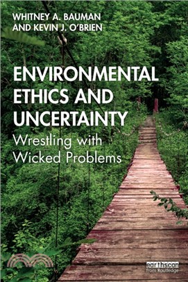 Environmental Ethics and Uncertainty: Wrestling with Wicked Problems