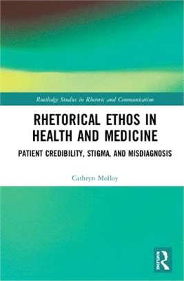 Rhetorical Ethos in Health and Medicine ― Patient Credibility, Stigma, and Misdiagnosis