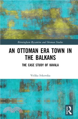 An Ottoman Era Town in the Balkans：The Case Study of Kavala
