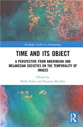Time and Its Object：A Perspective from Amerindian and Melanesian Societies on the Temporality of Images