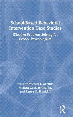 School-Based Behavioral Intervention Case Studies：Effective Problem Solving for School Psychologists