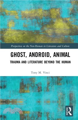 Ghost, Android, Animal：Trauma and Literature Beyond the Human