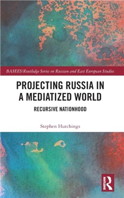 Projecting Russia in a Mediatized World：Recursive Nationhood