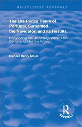 The Life of Prince Henry of Portugal：Surnamed the Nabigator and its Results