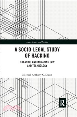 A Socio-Legal Study of Hacking：Breaking and Remaking Law and Technology
