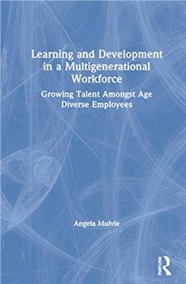 Learning and Development for a Multigenerational Workforce：Growing Talent Amongst Age Diverse Employees