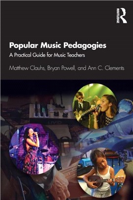 Popular Music Pedagogies：A Practical Guide for Music Teachers